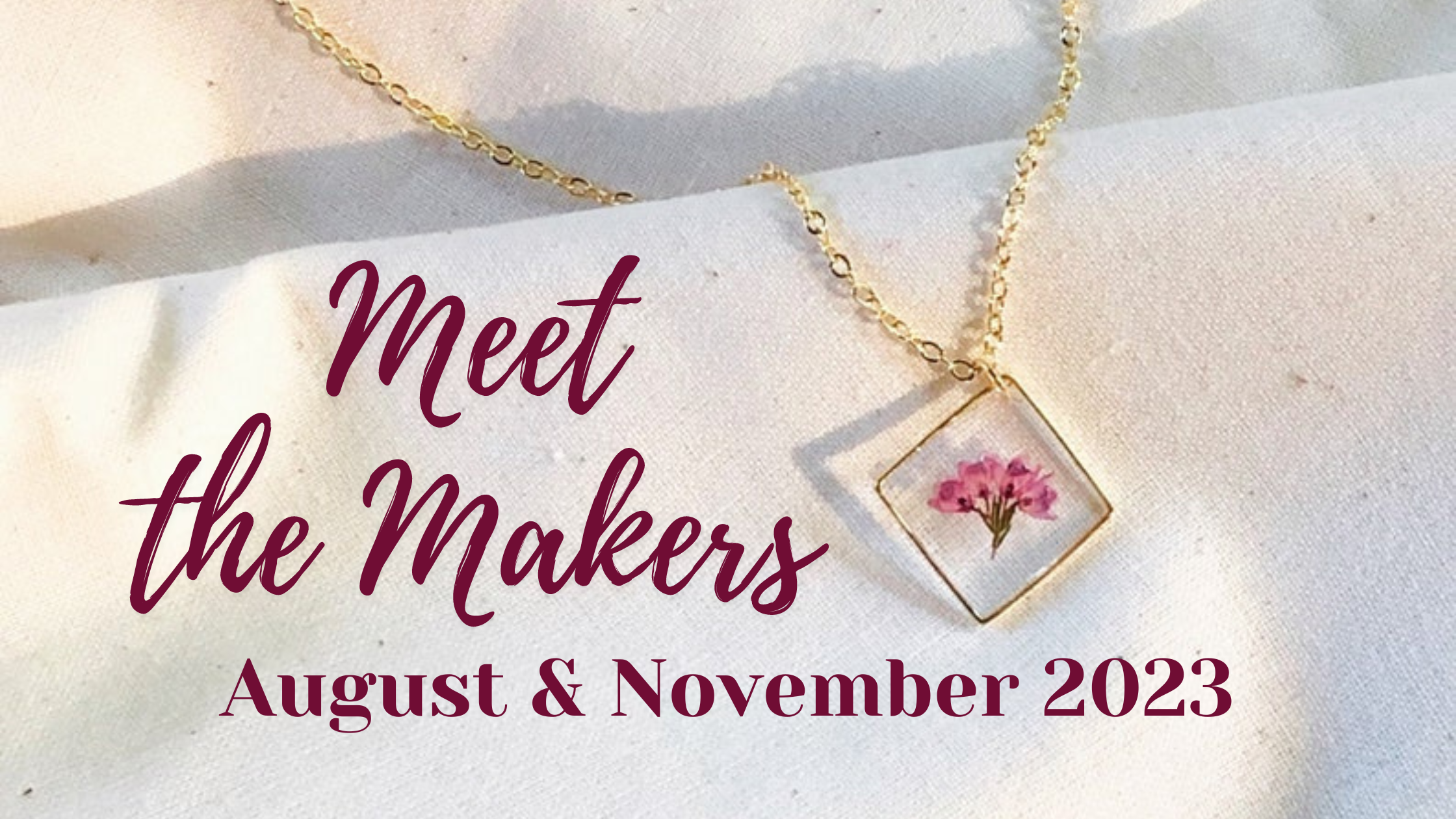 Meet the Makers: August & November 2023